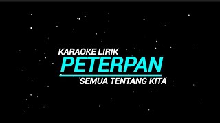 Peterpan - Semua Tentang Kita (karaoke Lirik)