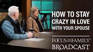 BEST OF 2023: How to Stay Crazy in Love with Your Spouse - Dr. Greg & Erin Smalley