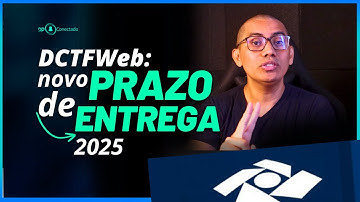 IN RFB 2248/25 altera prazo de envio da DCTFWeb em 2025 - SAIBA MAIS