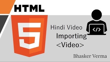 HTML tutorial for beginners in Hindi #19 | Importing Video in HTML Webpage