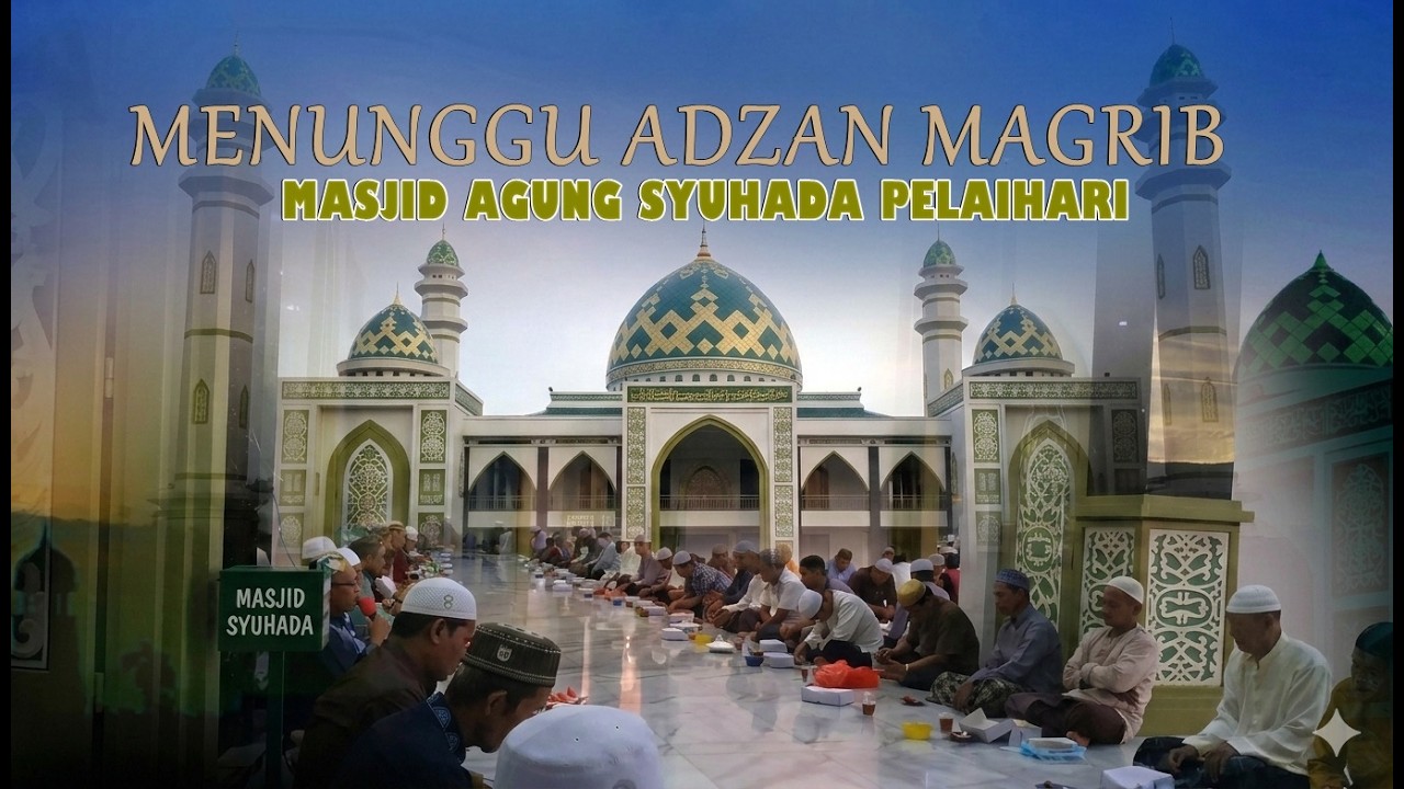 🔴LIVE STREAM MENANTI ADZAN MAGRIB  MASJID AGUNG SYUHADA PLH (15 RAMADHAN 1447 H/5 MARET 2026 M)