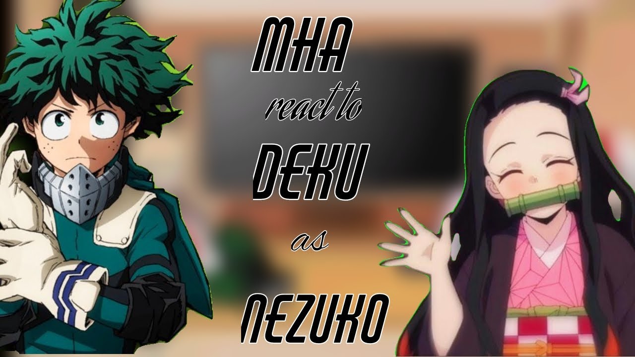 Mha react to Deku as Nezuko// rushed // lazy // short // 