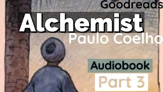 The Alchemist | Part 3 | Paulo Coelho | Audiobook | Goodreads