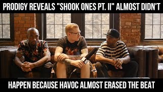 Prodigy Reveals &quot;Shook Ones Pt. II&quot; Almost Didn&#39;t Happen Because Havoc Wanted To Delete It