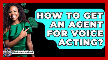 How To Get An Agent For Voice Acting? - The Animation Reel