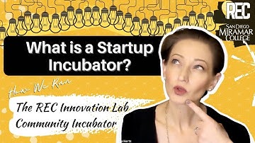 What is a Startup Incubator? How We Run The REC Innovation Lab Community Incubator