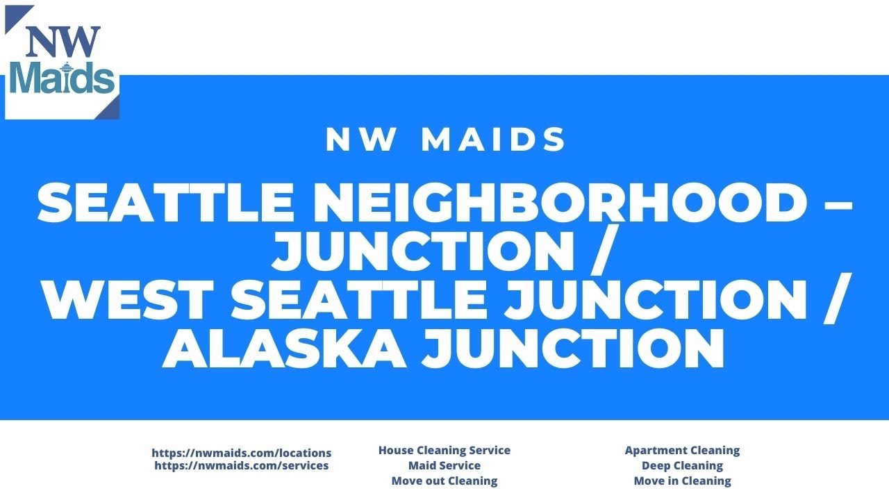 NW Maids House Cleaning ServiceSeattle NeighborhoodJunction/West