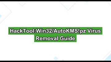 Learn How to Remove HackTool:Win32/AutoKMS!pz Virus