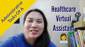 Healthcare Virtual Assistants Administrative Tasks Part 1