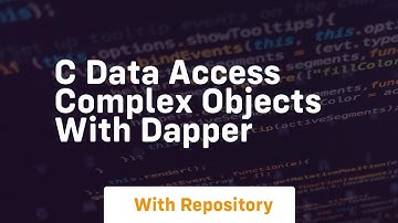 c data access complex objects with dapper