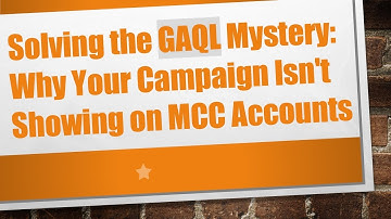 Solving the GAQL Mystery: Why Your Campaign Isn