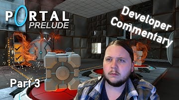 Developer Commentary Part 3 - Portal: Prelude - Episode 03