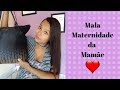 O que vou levar na minha mala maternidade? |Por Daiane Lira