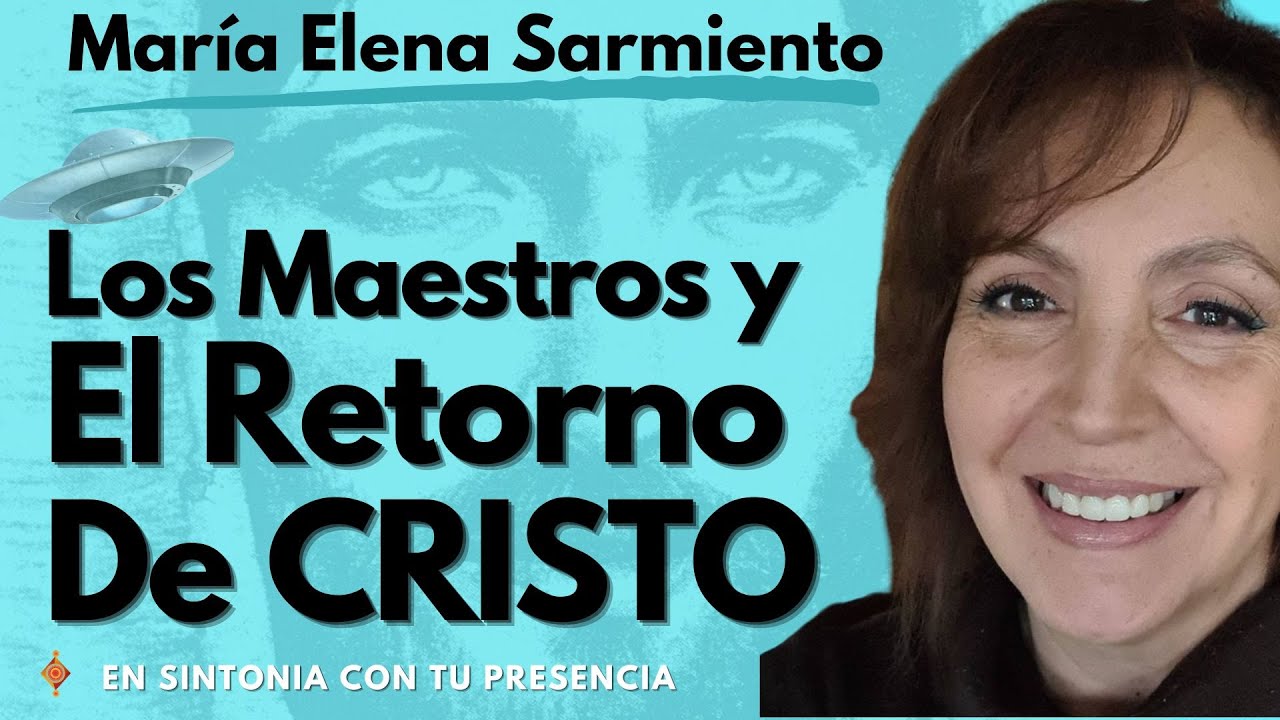 María Elena Sarmiento - Los maestros y el retorno de Cristo. - YouTube