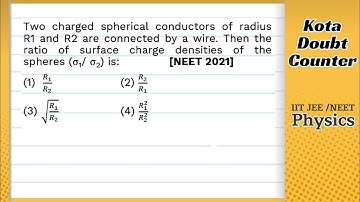 Two charged spherical conductors of radius R1 and R2 are connected by a wire. Then the ratio of