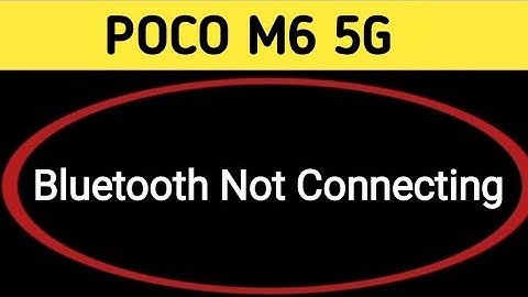 how to solve Bluetooth not connecting problem in POCO M6, bluetooth connecting problem