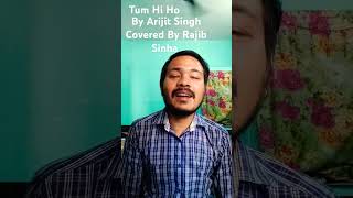 Tum Hi Ho By|| Arijit Singh Covered By|| Rajib Sinha #viral #youtube #cover #singer #short video