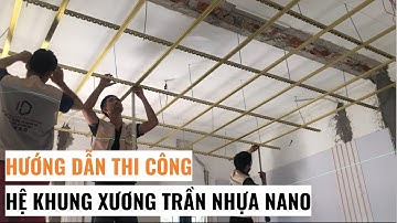 Hướng dẫn thi công hệ khung xương trần nhựa nano giật cấp | Thi công trần nhựa nano | Lê Hạ Haroma