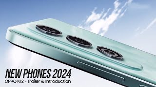 New Phones 2024 — OPPO K12 — 2024 Trailer & Introduction