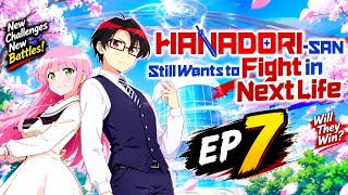 🔥 HANADORI-SAN STILL WANTS TO FIGHT IN NEXT LIFE – EPISODE 7 | FULL STORY & AMAZING ANIME MOMENTS! 🔥
