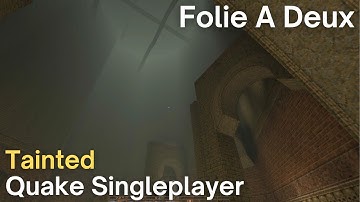 Quake Singleplayer - Tainted  - Folie A Deux (tainted4)