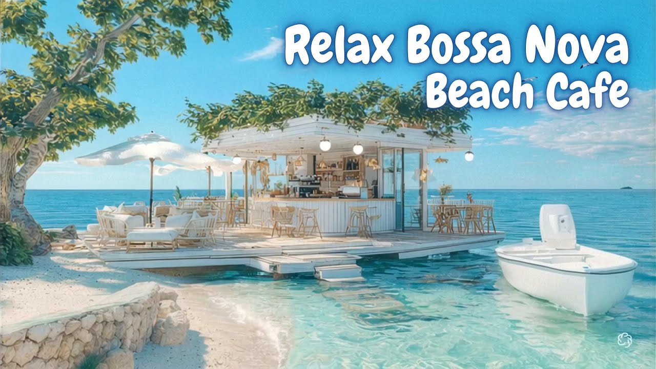 【Playlist】波音に癒されるビーチカフェで聴く☕女性ボーカルが心地いいRelaxボサノバ🍃  / 洋楽［カフェBGM/リラックスBGM/作業用BGM］