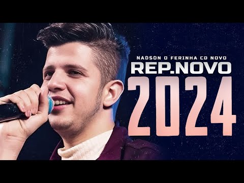 NADSON O FERINHA 2024 - REPERTÓRIO NOVO - MÚSICAS NOVAS CD NOVO ATUALIZADO (NADSON O FERINHA 2024)