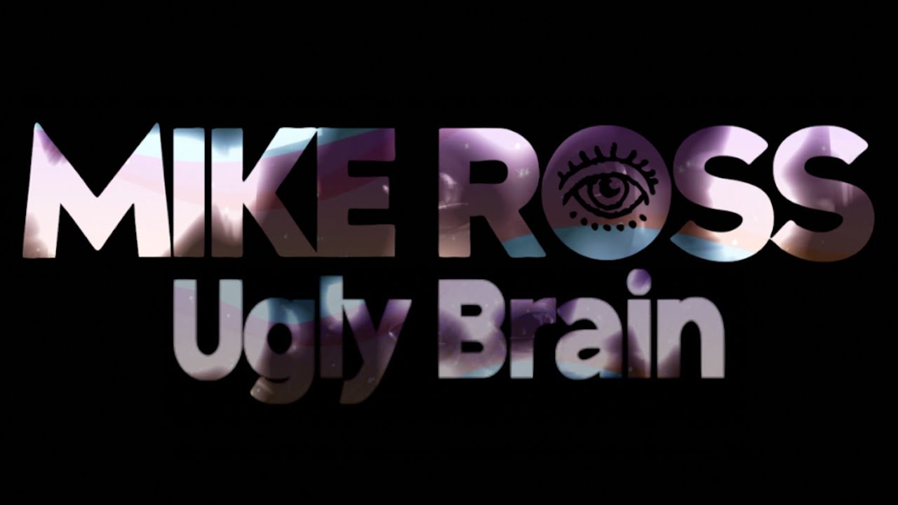 Mike Ross - Ugly Brain (Official Video)