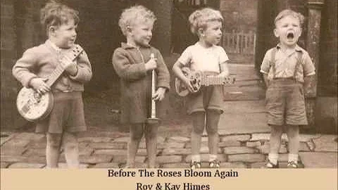 Before The Roses Bloom Again   Roy & Kay Himes