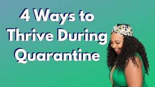 4 Ways to Thrive During Quarantine
