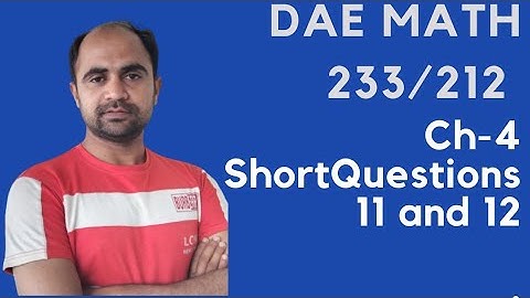 DAE MATH 233 | DAE MATH 212 | Chapter no 4 , Short questions | Question 11 AND 12 | Technical math