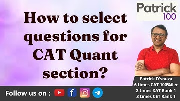 How to select questions for CAT Quant section? | CAT | Patrick Dsouza | 6 times CAT100%ile