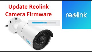 Reolink Camera Firmware Upgrade Tutorial Reolink Camera Firmware Upgrade Tutorial