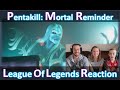 League of Legends | Pentakill: Mortal Reminder | Reaction