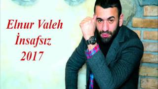 Elnur Valeh insafsiz 2017 Resimi