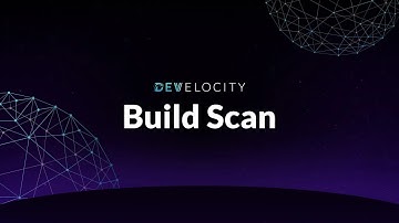 Develocity Build Scan® - Overview