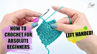 HOW TO CROCHET FOR ABSOLUTE BEGINNERS| Left handed | Full Tutorial | Learn to Crochet in 12 minutes