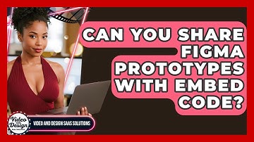 Can You Share Figma Prototypes With Embed Code? - Video And Design Saas Solutions