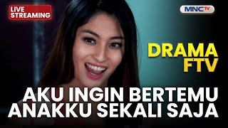 🔴AKU INGIN BERTEMU ANAKKU SEKALI SAJA | LIVE DRAMA FTV | 22 NOVEMBER 2025
