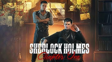 SHERLOCK HOLMES CHAPTER ONE - Gameplay Part 1 - INTRO (First Case)
