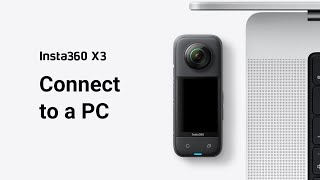 How to Connect to a PC | Insta360 X3 Tutorial
