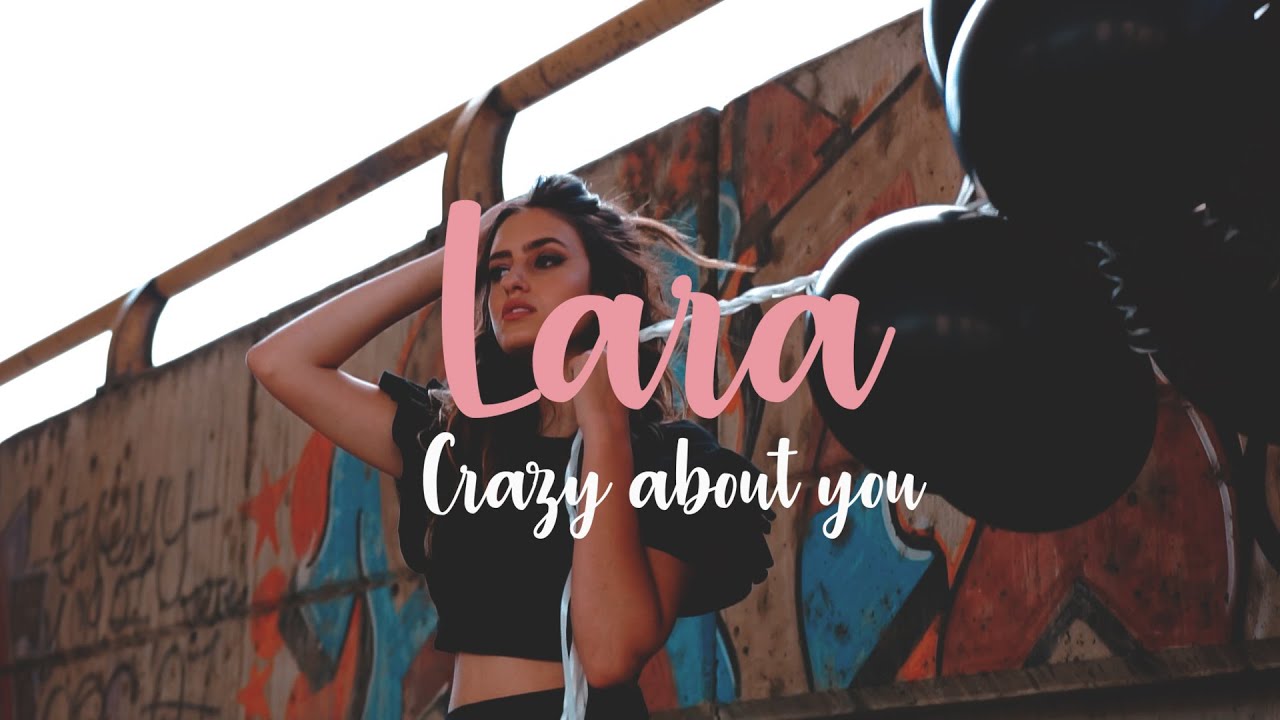 Lara Crazy Bout You Official Video Youtube 