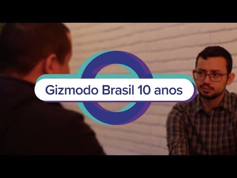 Os dez anos do Gizmodo Brasil (versão estendida)