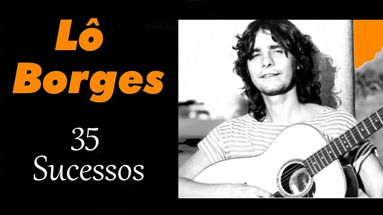 Lô Borges - 35 Sucessos - YouTube