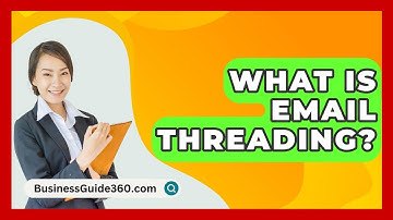What Is Email Threading? - BusinessGuide360.com