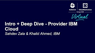 Famous Intro + Deep Dive - Provider IBM Cloud - Sahdev Zala & Khalid Ahmed, IBM Profile