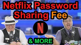Netflix’s Password Sharing Fee, Ring Subscription Price Increase, Does Google Owe You Money?