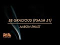 Be gracious psalm 51 official lyric