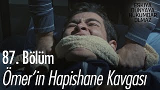 Ömer'in hapishane kavgası - Eşkıya Dünyaya Hükümdar Olmaz 87. Bölüm