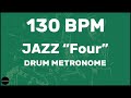 Jazz "Four" | Drum Metronome Loop | 130 BPM